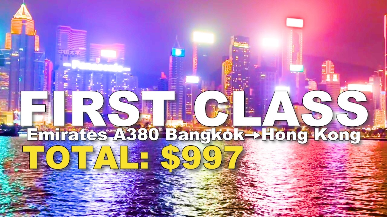 Emirates A380 First Class & Hong Kong Night Views | Bangkok to Hong Kong | Total: $997