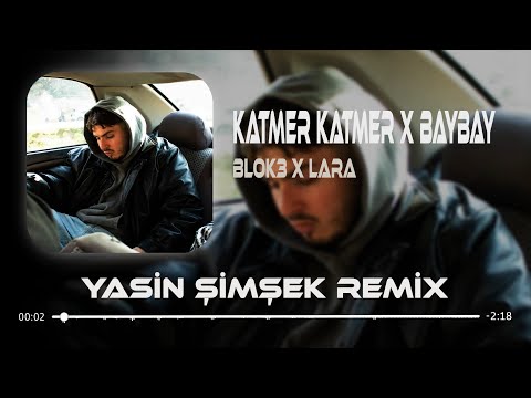 Blok3 x Lara - KATMER KATMER x BAYBAY ( Yasin Şimşek Remix )