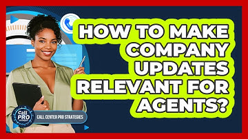 How To Make Company Updates Relevant For Agents?