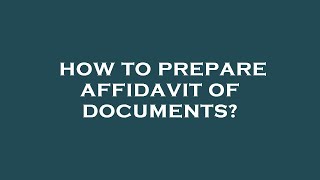 How to prepare affidavit of documents