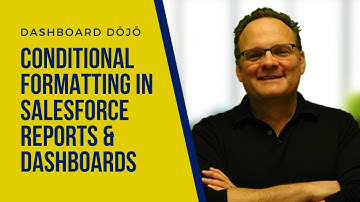 Dashboard Dōjō - Conditional Formatting in Salesforce Reports & Dashboards