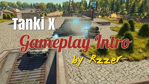 Tanki X - Gameplay Intro by Rzzer