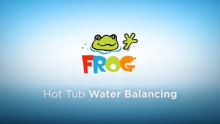 How To Balance Hot Tub Water Frog Hot Tub Care Tips