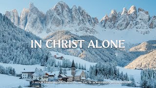 IN CHRIST ALONE : Worship & Instrumental Music With Scriptures  &  Winter ❄ Christian Instrumental