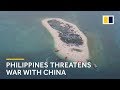 Philippines threatens war with China over South China Sea