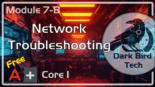 Free CompTIA A+ Training - Module 7-B - Network Troubleshooting (Core 1 220-1201) (A+ Core 1 V15)