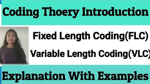 Fixed length Coding and Variable length Coding|Coding Theory Introduction|Information Theory & Codin