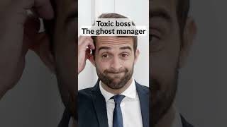 Toxic boss: The ghost manager