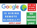 GOOGLE IS HIRING WORK FROM HOME REMOTE GLOBALLY UP TO $100 PER HOUR! ENTRY LEVEL!