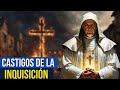 LA SANTA INQUISICIÓN y sus MÁS HORRIBLES CASTIGOS.