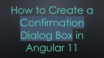 How to Create a Confirmation Dialog Box in Angular 11