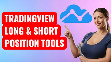 How to Use the Long and Short Position Tools in TradingView