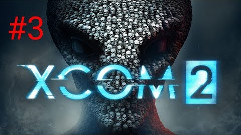 [Episode 3] XCOM 2 PS4 Gameplay [Mistakes Were Made]