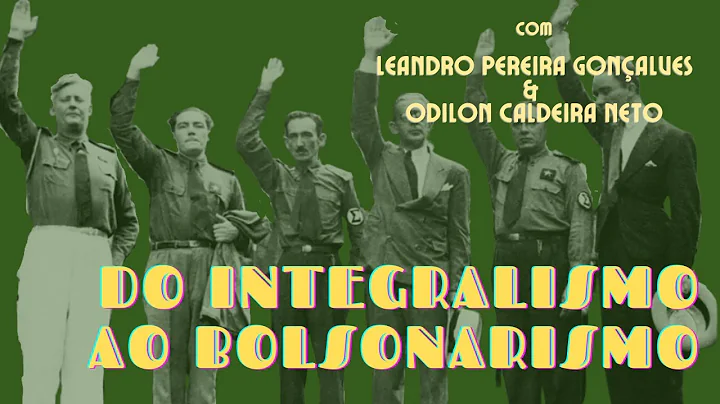 Do integralismo ao bolsonarismo | com Leandro Pereira Gonalves & Odilon Caldeira Neto | 116