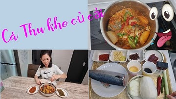 Cá Thu Kho Củ Cải  hết nồi cơm với món này/ 고등어무조림 만들기 /Cuộc sống Hàn Quốc