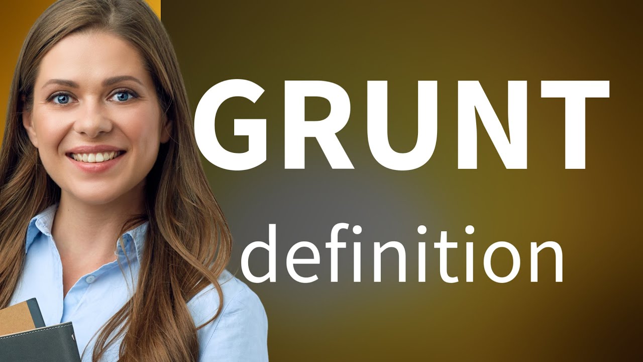 Grunt What Is GRUNT Definition YouTube Grunt What Is GRUNT Definition YouTube