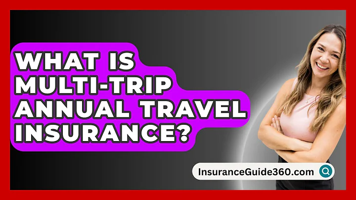 What Is Multi-trip Annual Travel Insurance? - InsuranceGuide360.com