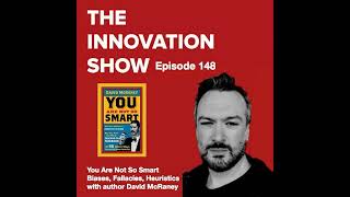 EP 148: "You Are Not So Smart" Biases, Heuristics and Fallacies with David McRaney