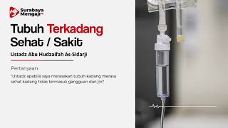 TAJI: Tubuh Terkadang Merasa Sehat Atau Sakit - Ustadz Abu Hudzaifah As-Sidarji