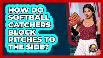 How Do Softball Catchers Block Pitches To The Side? - Softball Basics and Beyond