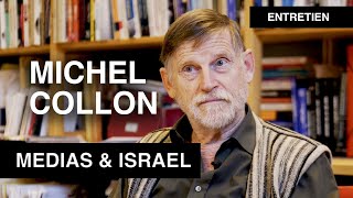 MICHEL COLLON : médias occidentaux - le cas d'Israël | Entretien