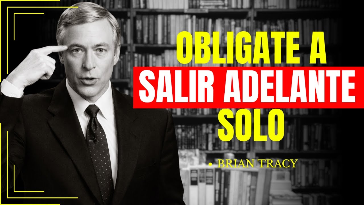 Cómo Salir Adelante Aunque Nadie Esté a Tu Lado | Brian Tracy