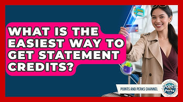 What Is The Easiest Way To Get Statement Credits? - Points and Perks Channel