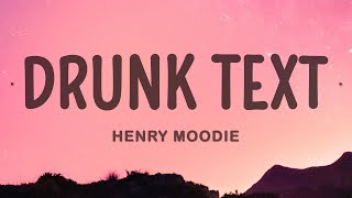 Henry Moodie - drunk text