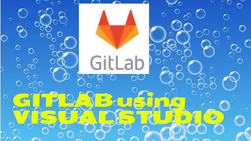 Working on GITLAB using VISUAL STUDIO
