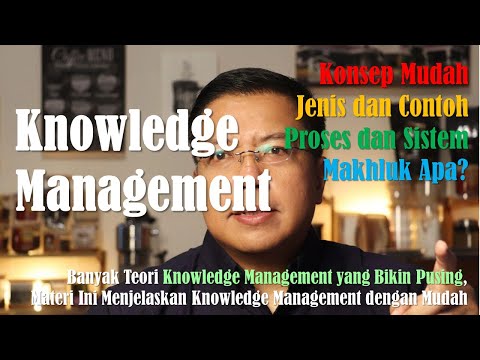 Knowledge Management (Pengelolaan Pengetahuan): Konsep, Proses,  Sistem dan Arsitektur