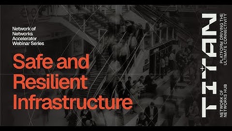Rethinking Connectivity: TITAN Safe and Resilient Infrastructure Webinar