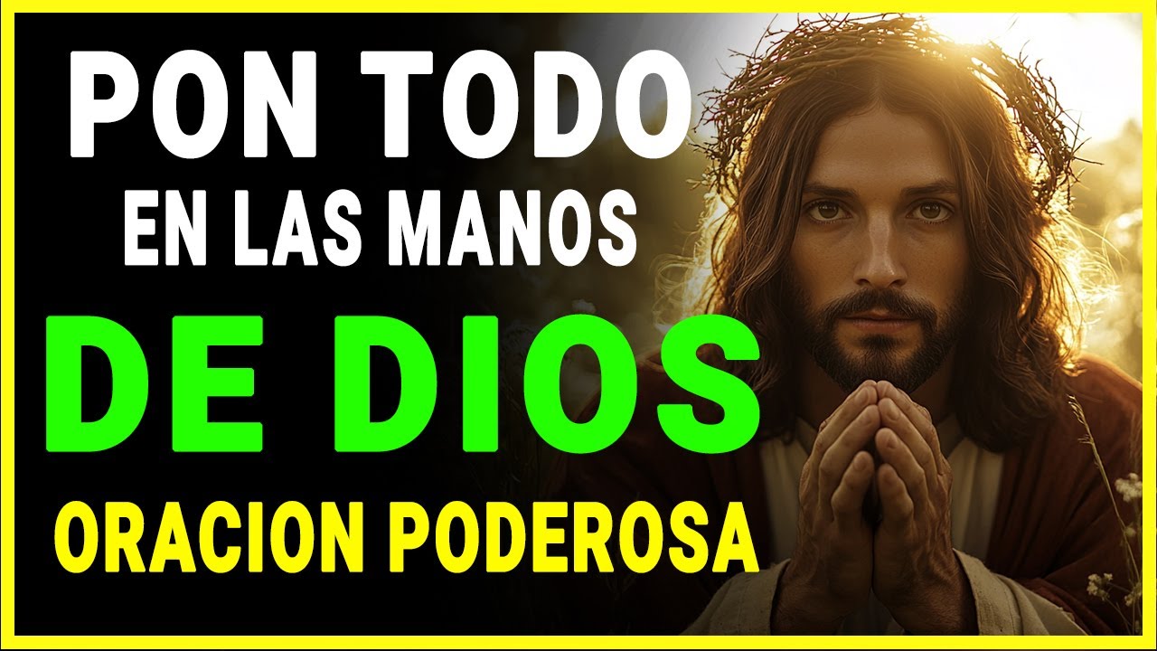 ORACIÓN para Poner Tu DÍA en Las Manos de DIOS | Oración de la Mañana ...