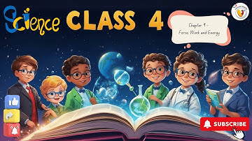 Chapter 9 - Force, Work and Energy | Class 4 Science | Little Learners Publications
