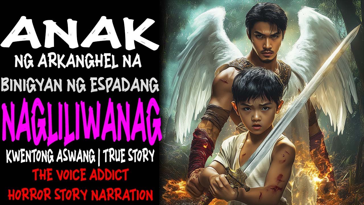 ANAK NG ARKANGHEL NA BINIGYAN NG ESPADANG NAGLILIWANAG (Aswang True Story)