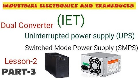 Dual Converter|| SMPS||UPS||Industrial Electronics & Transducer lecture||