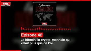 Expliquez-nous le monde - Episode 42 : Le bitcoin, la crypto-monnaie qui valait plus que de l’or