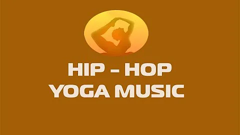 HIP - HOP YOGA MUSIC/ Beautiful Rap Mixed Yoga Music/Positive Energy Music