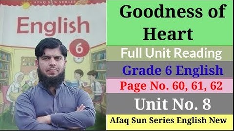 Goodness of Heart Unit No. 8 Full Unit Reading Grade 6 English Page No. 60, 61, 62