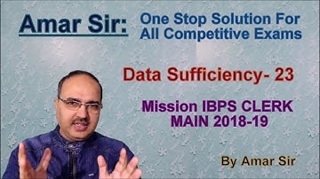 Data Sufficiency-23 MISSION IBPS CLERK MAIN 2018-19 BANK PO #Amar Sir