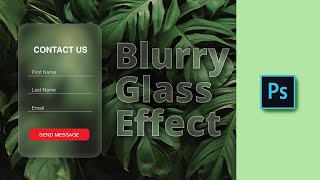 How To Create Transparent Blurry Glass Effect In Adobe Photoshop - Graphic Design Tutorial