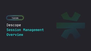 Descope Session Management | Descope Tutorial