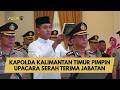 KAPOLDA KALIMANTAN TIMUR PIMPIN UPACARA SERAH TERIMA JABATAN
