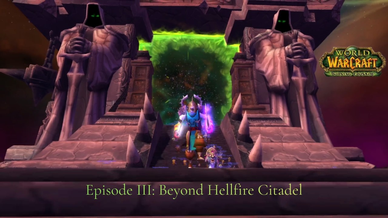 World of Warcraft: The Burning Crusade - Warribarri's Adventure - Episode 3: Beyond Hellfire Citadel