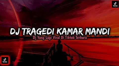 DJ TRAGEDI KAMAR MANDI‼️DJ TIKTOK YANG KALIAN CARI CARI TERBARU‼️