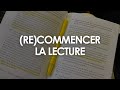 Comment recommencer la lecture   mes astuces  et conseils  