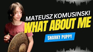 MATEUSZ KOMUSIŃSKI -SNARKY PUPPY - WHAT ABOUT ME #larnelllewis