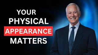You Must Have Great Physical Appearance - Brian Tracy