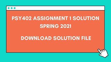 PSY402 Assignment 1 solution Spring 2021