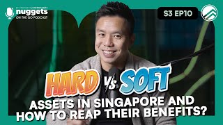 Hard vs Soft Assets in Singapore and how to reap their benefits? | Melvin Lim | NOTG S3 Ep10 screenshot 2