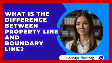 What Is The Difference Between Property Line And Boundary Line? - CountyOffice.org